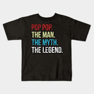 Pop Pop the man the myth the legend Kids T-Shirt